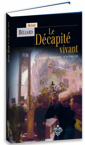 Le Décapité vivant et autres histoires d'outre-vie