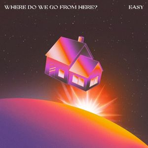 Easy / Where Do We Go From Here? (Single)