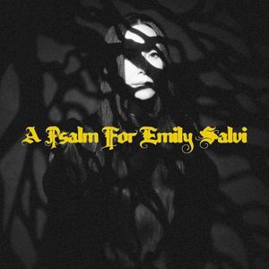 A Psalm for Emily Salvi