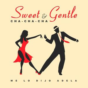 Sweet and Gentle - Me Lo Dijo Adela (Single)