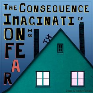 The Consequence Of Imagination Is Fear (Single)