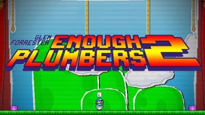 Enough Plumbers 2