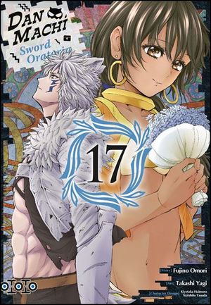 DanMachi: Sword Oratoria, tome 17