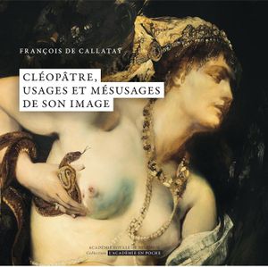 Cléopâtre: usages et mésusages de son image