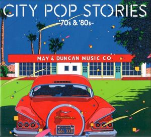 CITY POP STORIES –’70s ＆ ’80s–