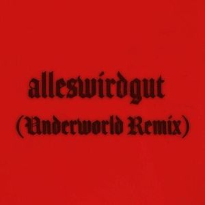 alleswirdgut (Underworld remix)