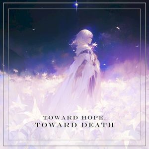 Toward Hope, Toward Death (Single)