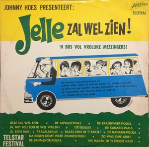 Johnny Hoes presenteert: Jelle zal wel zien – ’n Busje vol meezingers!