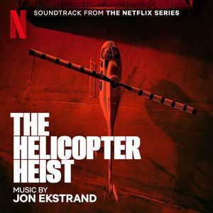 The Helicopter Heist: Soundtrack from the Netflix Series (OST)