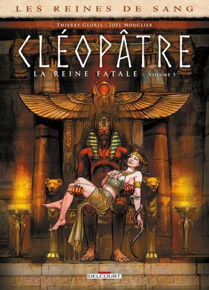 Les Reines de sang : Cléopâtre, la reine fatale, tome 5