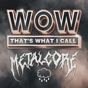 WOW That’s What I Call Metalcore, Vol. 1