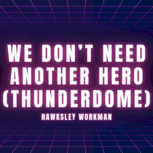 We Don’t Need Another Hero (Thunderdome) (Single)