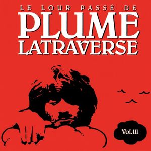 Le Lour Passé de Plume Latraverse Vol. III