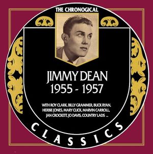 The Chronogical Classics: Jimmy Dean 1955-1957