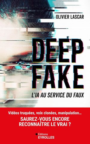 Deepfake : l'IA au service du faux