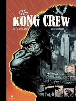 Central Dark - The Kong Crew, tome 3