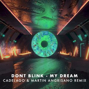 MY DREAM (CADELAGO & Martin Angrisano (ARG) Remix) (Single)