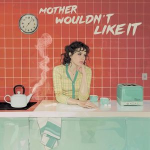 Mother Wouldn’t Like It (Single)