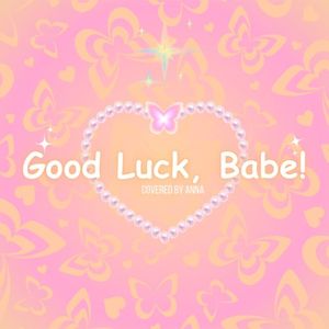 Good Luck, Babe! (Single)