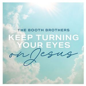 Keep Turning Your Eyes on Jesus (Single)