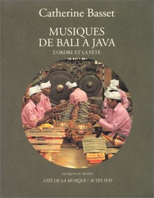 Musiques de Bali à Java: L'ordre et la fête