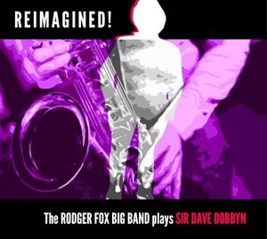 Reimagined! the Rodger Fox Big Band play Sir Dave Dobbyn