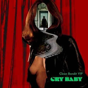 Cry Baby (Clean Bandit VIP mix)