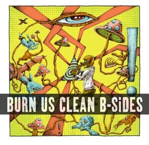 Burn Us Clean - B Sides