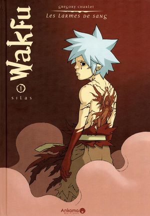 Silas - Wakfu : Les Larmes de sang, tome 1