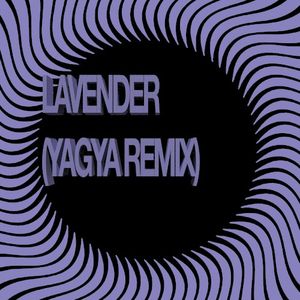 Lavender (Yagya remix)