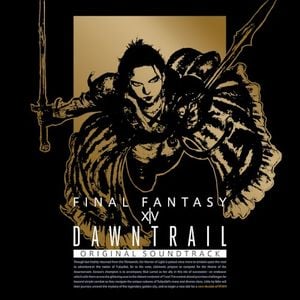 DAWNTRAIL: FINAL FANTASY XIV ORIGINAL SOUNDTRACK (OST)