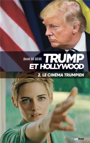 Trump et hollywood Tome 2 : le cinéma trumpien