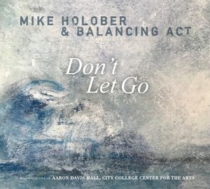 Dont't Let Got: Mike Holober & Balancing Act