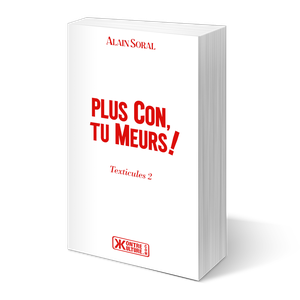 Plus con, tu meurs !