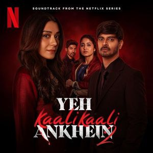 Yeh Kaali Kaali Ankhein: Season 2 (Soundtrack from the Netflix Series) (EP)