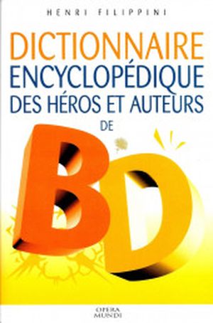 Dictionnaire encyclopédique des héros et auteurs de BD