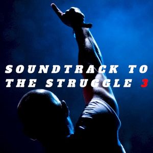 Soundtrack To The Struggle 3