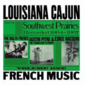 Louisiana Cajun French Music from the Southwest Prairies, Vol. 1