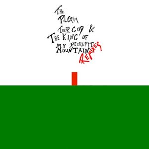The Pilgrim, Their God and the King of My Decrepit Mountain (Remixes)