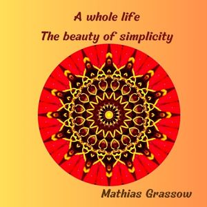 A Whole Life - The Beauty of Simplicity