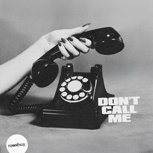 Don’t Call Me (Single)