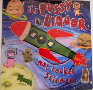 It's Pussyliquor Not Rocket Science... (EP)