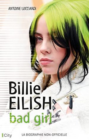 Billie Eilish Bad Girl La biographie non officielle