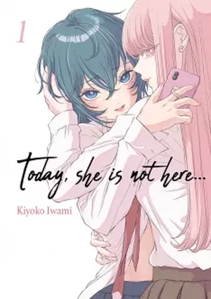 Today, she is not here..., tome 1