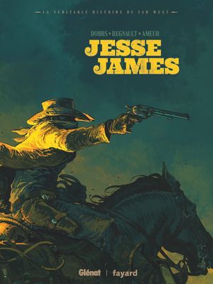 Jesse James - La Véritable Histoire du Far-West, tome 1