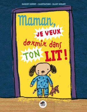 Maman, je veux dormir dans ton lit !