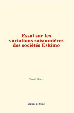 Essai sur les variations saisonnières des sociétés Eskimos