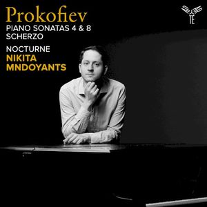 Prokofiev: Piano Sonatas nos. 4 & 8, Scherzo / Mndoyants: Nocturne