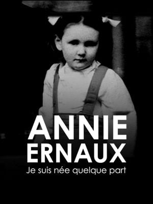 Annie Ernaux, je suis née quelque part