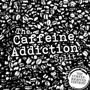 The Caffeine Addiction Split